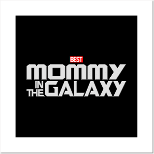 The Best Mommy In The Galaxy Gift For Mother's Day Posters and Art